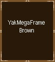 YakMegaFramebrown